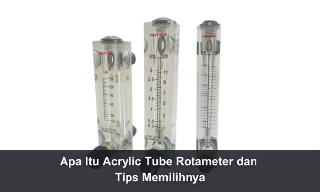 article Apa Itu Acrylic Tube Rotameter dan Tips Memilihnya cover image