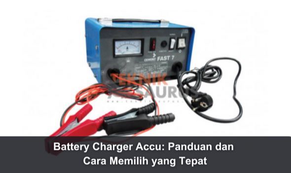 article Battery Charger Accu: Panduan dan Cara Memilih yang Tepat cover thumbnail