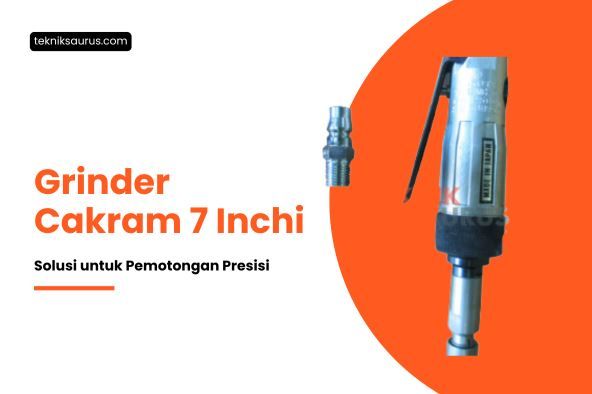 article Grinder Cakram 7 Inchi: Solusi Tepat untuk Pemotongan Presisi dan Efisiensi cover image