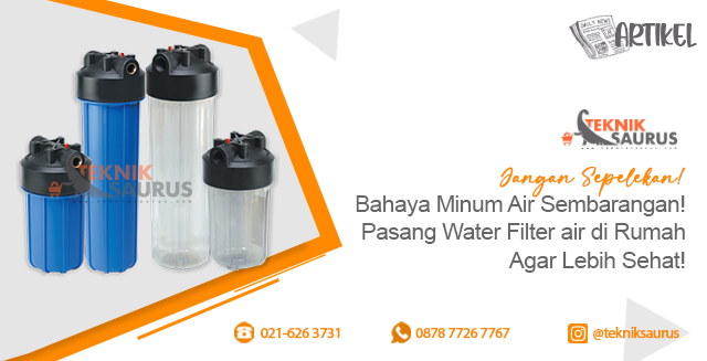 article Jangan Sepelekan! Bahaya Minum Air Sembarangan! Pasang Water Filter air  di Rumah Agar Lebih Sehat! cover thumbnail