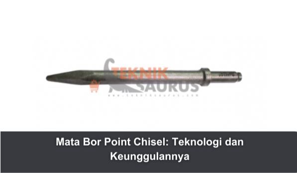 article Mata Bor Point Chisel: Teknologi dan Keunggulannya cover image