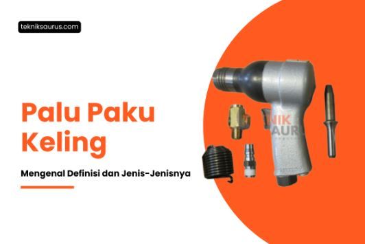 article Mengenal Jenis Palu Paku Keling untuk Berbagai Proyek Teknik cover thumbnail