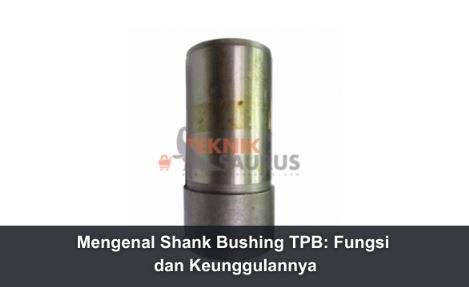 article Mengenal Shank Bushing TPB: Fungsi dan Keunggulannya cover thumbnail