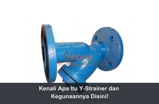 article Kenali Apa Itu Y-Strainer dan Kegunaannya Disini! cover thumbnail